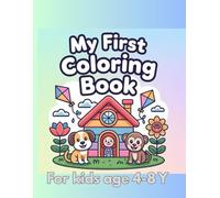 My First Coloring Book: Easy Coloring Pages of Home Things, Animals, Flowers, Toys & Nature for Kids Ages 4-8
