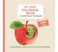 My First Coloring Book Everyday Things - For Kids Ages 1-3: 50 Simple and Fun Designs - Toys, Fruits, Household Items and More … Creative Coloring for ... Creative Fun for Little Explorers (Ages 1-3))