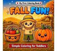 My First Coloring Book - Fall Fun!: 30 Simple and Easy Autumn Coloring Pages for Toddlers and Preschoolers Ages 2-5