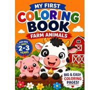 My First Coloring Book: Farm Animals: Big and Easy Coloring Pages for Toddlers Ages 2-3 | Cute Farm Animals with Thick Lines and Simple Designs for Little Hands
