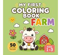 My First Coloring Book: Farm: Large, Simple and Cute Farm Pictures to Color and Learn with First Words | 50 Big & Easy Farm Words for Toddlers Ages 1-3