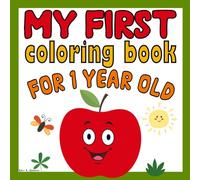My First Coloring Book for 1 Year Old: Simple & Big Colouring Book For Toddlers with Animals, Toys, Fruits, Shapes and More Pictures | Ages 1+