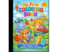 My First Coloring Book for 2-4 Year Old: Big, Simple & Fun Coloring Pages for Toddlers