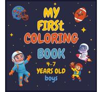 My First Coloring Book for Boys Ages 4-7: Fun Space & Football Coloring Book for Toddlers and Kids | Easy & Cute Pages | 8.25 x 8.25 Inches.
