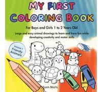 My First Coloring Book For Boys and Girls Ages 1 to 2: Large and easy animal drawings to learn and have fun while developing creativity and motor skills