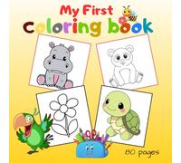 My First Coloring Book: For Creative Toddlers and Kids age 1, 2, 3, Things and Animals