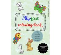 "My first coloring book” for girls and boys, from 3 years, 50 popular animals to color in, with simple, large and appealing motifs