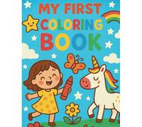 My First Coloring Book for Kids Ages 1-4: Easy and Fun Coloring Pages for Toddlers and Preschoolers to Learn and Play: A Beginner Coloring Book for Early Learning and Fine Motor Skills