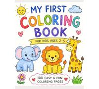 My First Coloring Book for Kids Ages 2-5 , 100 Easy & Fun Coloring Pages for Toddlers and Preschoolers | Cute Animals, Vehicles, Food, Nature & More: ... Designs and Bold Lines for Little Hands