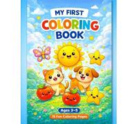 My First Coloring Book for Kids Ages 3-5: Simple & Cute Coloring Pages of Animals, Objects & Fun Shapes for Toddlers and Preschool Kids