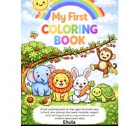 My First Coloring Book for Kids Ages 3-6: Easy and Fun Coloring Pages for Preschoolers and Toddlers Featuring Cute Animals, Beautiful Birds, and ... Fine Motor Skills, and Early Learning