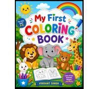 My First Coloring Book for Kids Ages 3-6: Fun and Easy Farm, Jungle, Wild Animals and other joyful things with Big Bold Simple Designs for Toddlers, Preschoolers, Kindergarten Boys and Girls