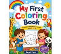 My First Coloring Book for Kids Ages 3-6: Fun & Easy Coloring Pages: A Big Collection of Cute Animals, Vehicles, Dinosaurs, Food, Nature & Everyday ... Pre-K & Kindergarten Boys and Girls