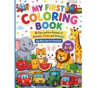 My First Coloring Book for Kids Ages 4-6: 50 Easy and Fun Pictures of Animals, Fruits, and Vehicles with Big Bold Lines for Preschool Children