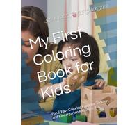 My First Coloring Book for Kids: Fun & Easy Coloring Pages for Toddlers and Kindergarten Kids Ages 3-8