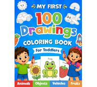 My First Coloring Book for Toddlers 1-3: 100 Big & Easy Drawings to color and Learn for Boys and Girls | Animals, Vehicles, Fruits, Everyday Objects & More