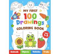 My First Coloring Book for Toddlers 1-3: 100 Big & Easy Drawings to color and Learn for Boys and Girls | Animals, Vehicles, Fruits, Everyday Objects & More
