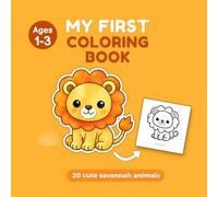 My First Coloring Book For Toddlers 1-3: 20 Simple Savannah Animals Pictures to Learn and Color for Kids Ages 1,2,3