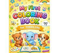 My First Coloring Book for Toddlers 1-3: 82 Fun and Easy Coloring Designs of Animals, Foods and Objects