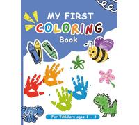 My First Coloring Book For Toddlers 1-3: Big and Simple Coloring Pages with Animals, Food, Vehicles, Nature, Holidays, and Shapes for Early Learning and Fun.