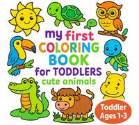 My First Coloring Book for Toddlers 1-3 Cute Animals: 50+ Easy and Fun Colouring Pages to Preschool Little Kids | Big & Simple Pictures Ignite to Ignite Creativity and Educational Experience