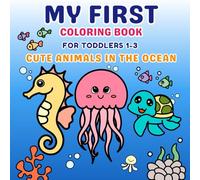 My First Coloring Book for Toddlers 1-3: Cute Animals in The Ocean : Bold and Thick Lines, Perfect for Early Learning (Sugar Miloni My First Coloring Book Series)