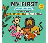 My First Coloring Book for Toddlers 1-3: Cute Animals in the Wild and Big & Bold Lines for Easy Fun and Early Learning (Sugar Miloni My First Coloring Book Series)