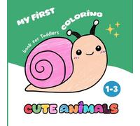 My First Coloring Book for Toddlers 1-3 Cute Animals: Learning About Letters with Fun for Early Vocabulary Development