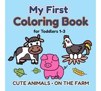 My First Coloring Book for Toddlers 1-3 Cute Animals On the Farm: Bold Lines with Simple & Big Pictures, Fun and Easy Designs for Preschoolers and ... (Sugar Miloni My First Coloring Book Series)