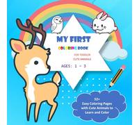 My First Coloring Book for Toddlers 1-3 Cute Animals: Over 100 Easy And Fun Designs For Kids, Preschool and Kindergarten to Color and Learn