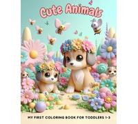 my first coloring book for toddlers 1-3 cute animals: relaxing flowers coloring book for adults
