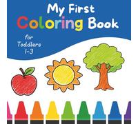 My First Coloring Book for Toddlers 1-3: Simple, Big Pictures of Animals, Food & Everyday Objects (Lily & Fred Colors)