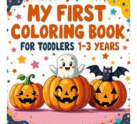 My First Coloring Book for Toddlers 1-3 Years: 50+ Big, Simple Halloween Coloring Pages for Toddlers 1-3 & Kids 2-4 | Cute And Funny Pumpkins, Ghosts, Witches, Cats & More.