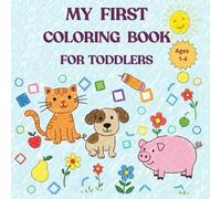My First Coloring Book for Toddlers 1-4: A Fun Educational Coloring Adventure, Big and Easy Coloring Fun with Animals, Cars and More.(8.5 x 8.5 inches)