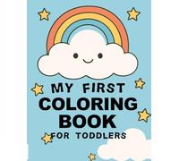 My First Coloring Book for Toddlers: 100 Easy And Fun Coloring Pages For Kids, Universal Coloring Book for girls and boys