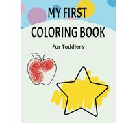My First Coloring Book For Toddlers: 30 Easy Fun Coloring Pages For Toddlers | Animals, Food, Everyday Objects | Large Illustrations