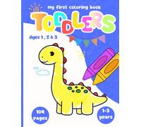my first coloring book for toddlers ages 1,2 &3: 50 Attractive Designs of Everyday Things & Animals for Toddlers Ages 1,2 & 3 to Learn and Color .