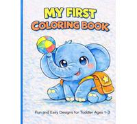 My First Coloring Book for Toddlers Ages 1-3: Animals, Food and Everyday Objects with Big Bold Lines and Large Letters