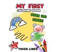 My First Coloring Book for Toddlers Ages 1-3: Big Bold Lines and Fun Everyday Pictures: Easy Coloring Fun for Toddlers - Big Bold Lines, Cute Animals, ... (My First Toddler Coloring Books Series)