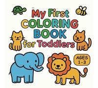 My First Coloring Book for Toddlers, ages 1 - 3: Bold and Simple Animal Illustrations for Screen-Free Toddler Fun | Big Shapes and Cute Animals for Early Learning and Creative Time