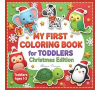 My First Coloring Book for Toddlers Ages 1-3 - Christmas Gift Idea: 50+ Cute Animals Holiday Friends with Thick Bold Lines, Big Shapes & Easy | Fun & ... | Single-Sided Printing - No Bleed Through