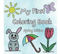 My First Coloring Book for Toddlers Ages 1-3: Spring Edition 2025