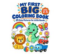 My First Coloring Book For Toddlers | Ages 1-5 | Toddler Coloring Book | Adorable Children's Book with 25 Simple Pictures to Learn and Color: 25 Easy ... Dinosaurs, Vehicles, and Everyday Favorites