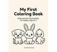 My First Coloring Book for Toddlers: Baby Animals Coloring Book for Toddlers Ages 2-4