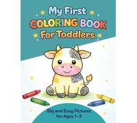 My First Coloring Book for Toddlers: Big and Easy Pictures for Ages 1-3 : 100 Animals, Shapes and Everyday Objects