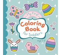 My First Coloring Book For Toddlers: Easter-themed Coloring Pages For Children Ages 1-3