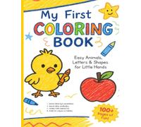 My First Coloring Book for Toddlers: Fun and Easy Coloring Pages for Ages 1-3 | Early Learning with Cute Animals, Shapes and More Easy Toddler ... | Perfect for quiet time and early learning
