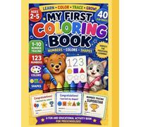 My First Coloring Book for Toddlers: Learn Numbers, Colors & Shapes | Trace, Color & Practice | Preschool Learning Activity Book for Ages 2-5 | 40 Fun Pages