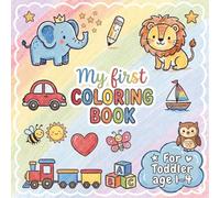 MY FIRST COLORING BOOK FOR TODDLERS: Over 50 bold and easy images for Kids 1-4 Years Old | Large motifs to promote creativity and motor skills