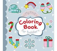My First Coloring Book For Toddlers: Winter-themed Coloring Pages For Children Ages 1-3